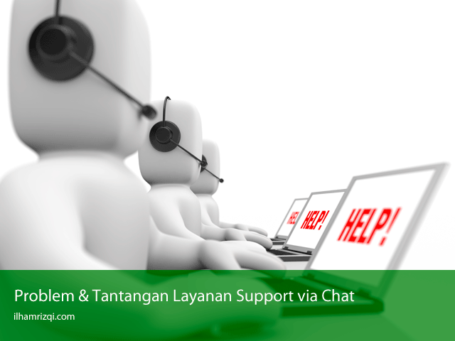 Problem & Tantangan Layanan Support via Chat